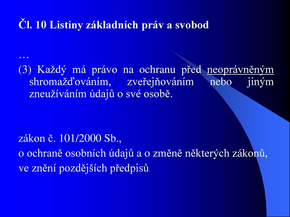jiným zneužíváním údajů o své osobě. zákon č. 101/2000 Sb.