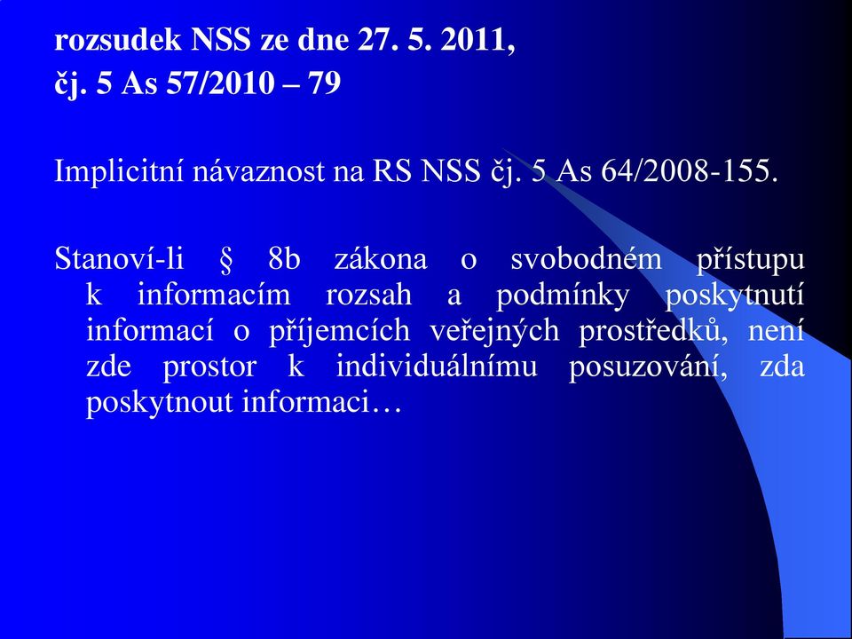 Stanoví-li 8b zákona o svobodném přístupu k informacím rozsah a podmínky