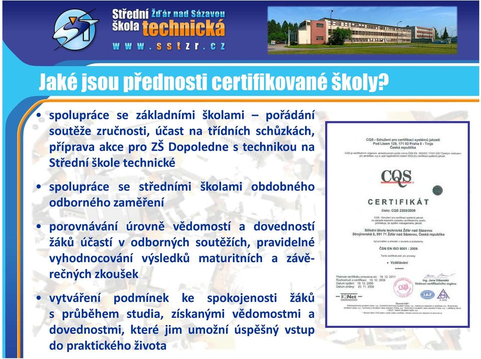 Střední škole technické spolupráce se středními školami obdobného odborného zaměření porovnávání úrovně vědomostí a dovedností žáků účastí