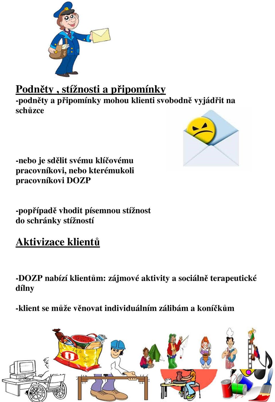 -popřípadě vhodit písemnou stížnost do schránky stížností Aktivizace klientů -DOZP nabízí