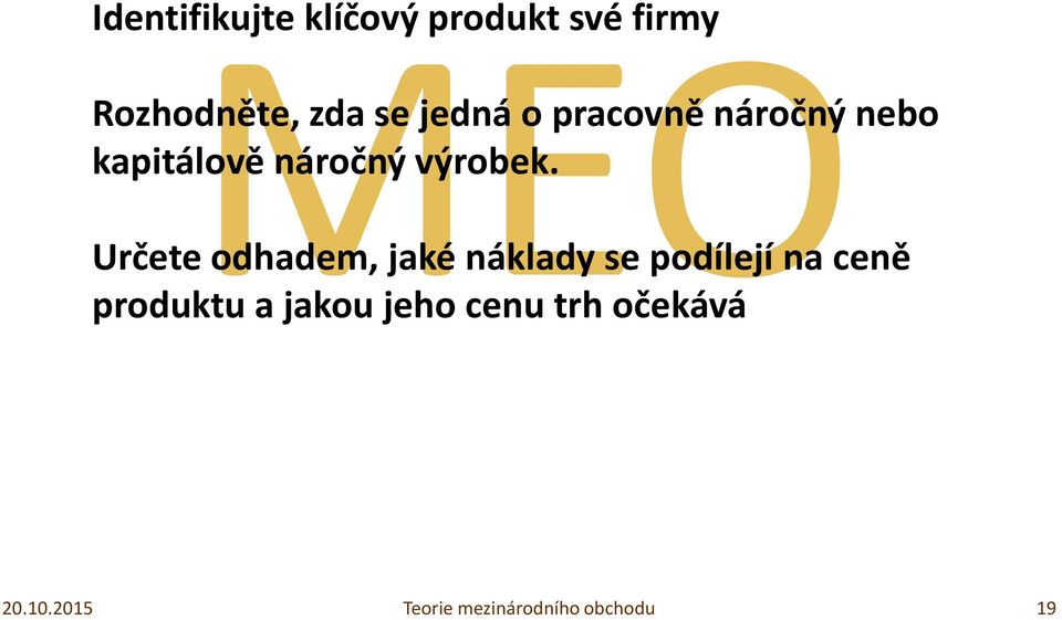 náročný výrobek.