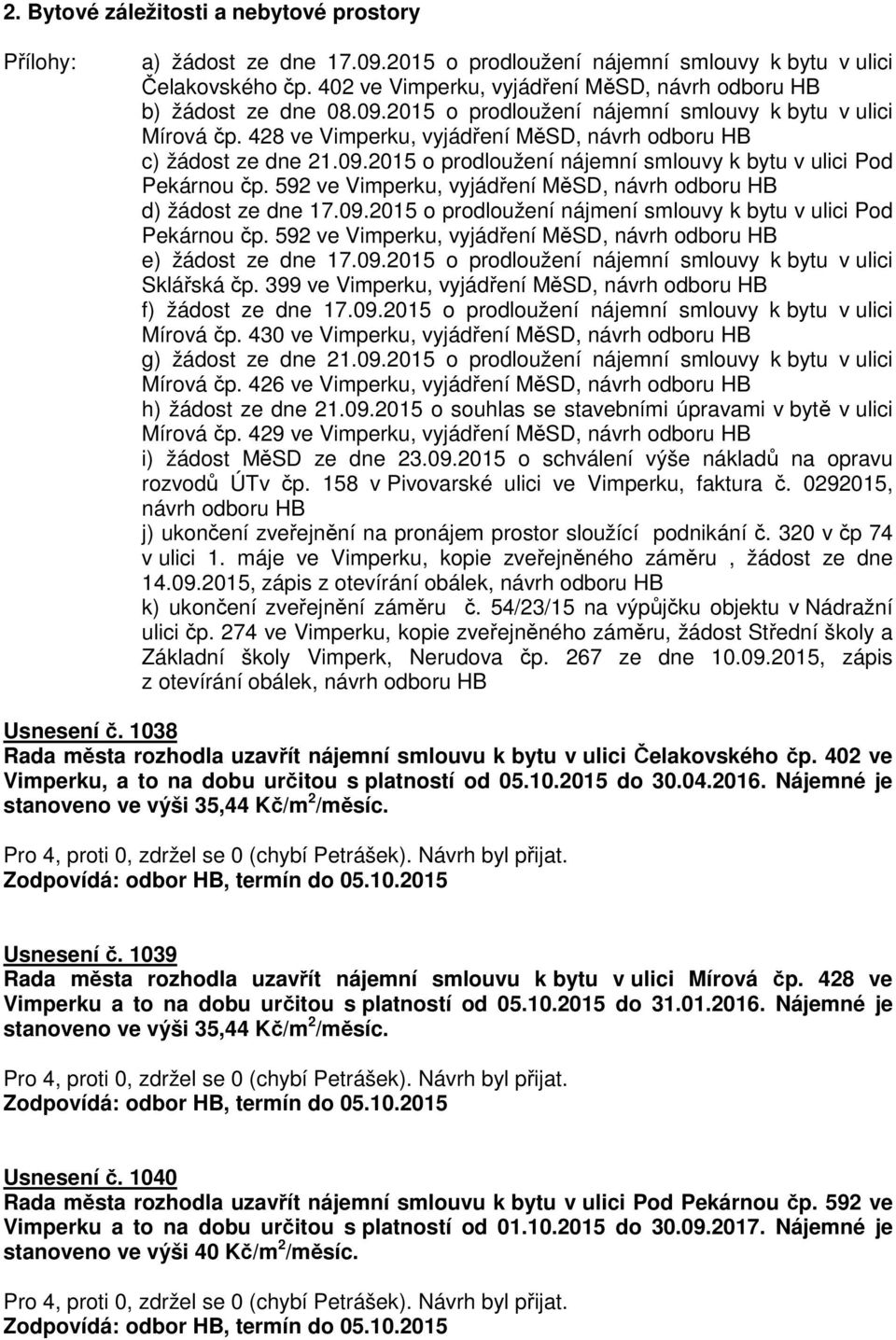 428 ve Vimperku, vyjádření MěSD, návrh odboru HB c) žádost ze dne 21.09.2015 o prodloužení nájemní smlouvy k bytu v ulici Pod Pekárnou čp.
