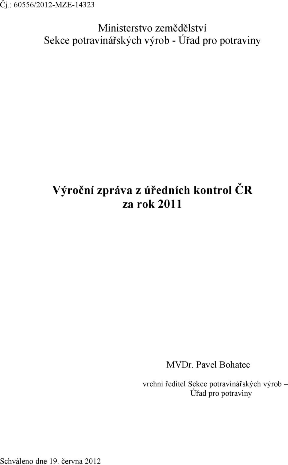 úředních kontrol ČR za rok 2011 MVDr.