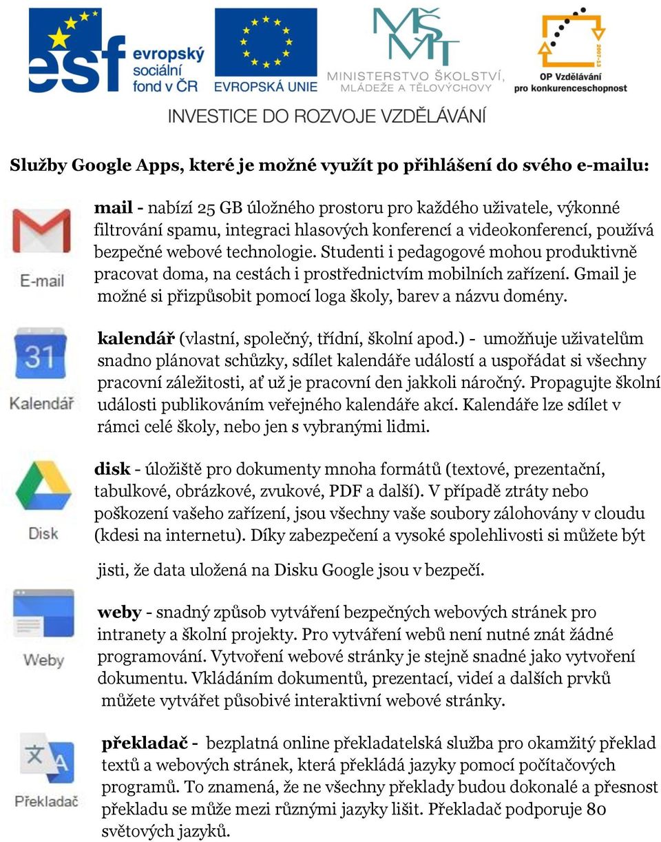 Gmail je možné si přizpůsobit pomocí loga školy, barev a názvu domény. kalendář (vlastní, společný, třídní, školní apod.