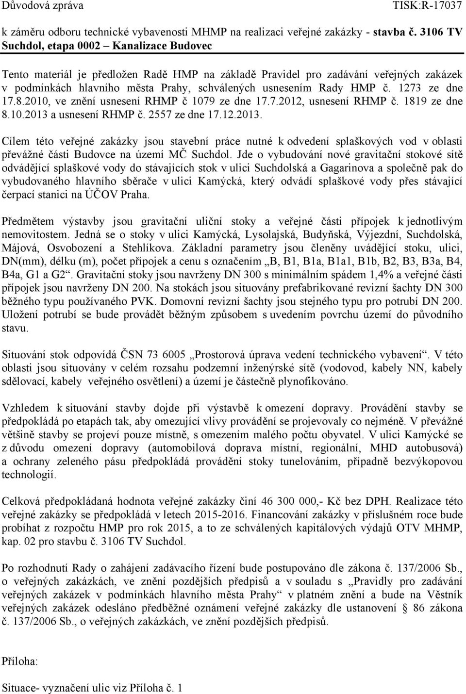 HMP č. 1273 ze dne 17.8.2010, ve znění usnesení RHMP č 1079 ze dne 17.7.2012, usnesení RHMP č. 1819 ze dne 8.10.2013 