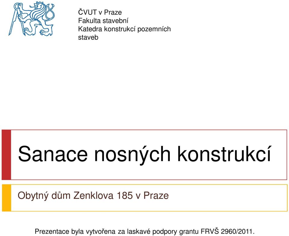 konstrukcí Obytný dům Zenklova 185 v Praze