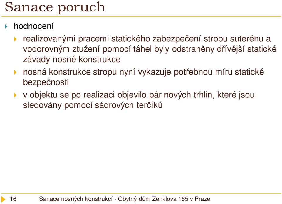 konstrukce nosná konstrukce stropu nyní vykazuje potřebnou míru statické bezpečnosti v