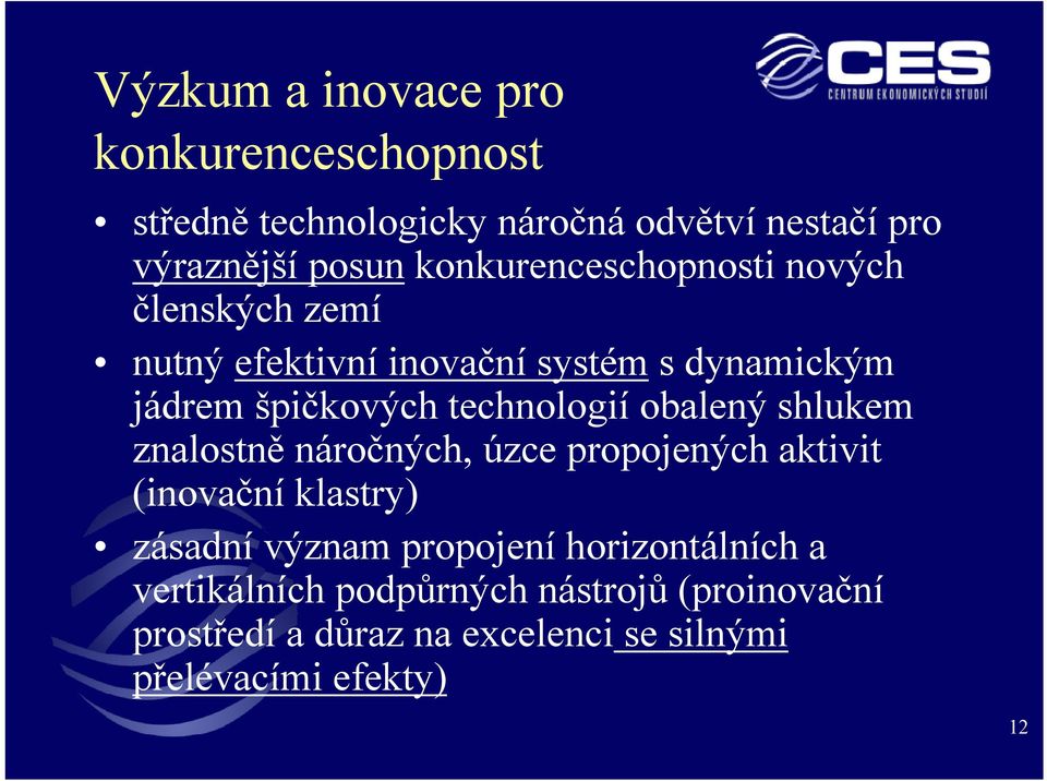 technologií obalený shlukem znalostně náročných, úzce propojených aktivit (inovační klastry) zásadní význam