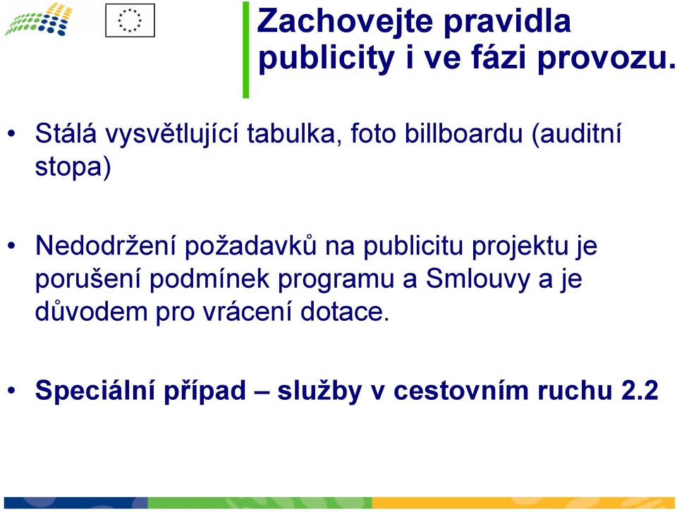 Nedodržení požadavků na publicitu projektu je porušení podmínek