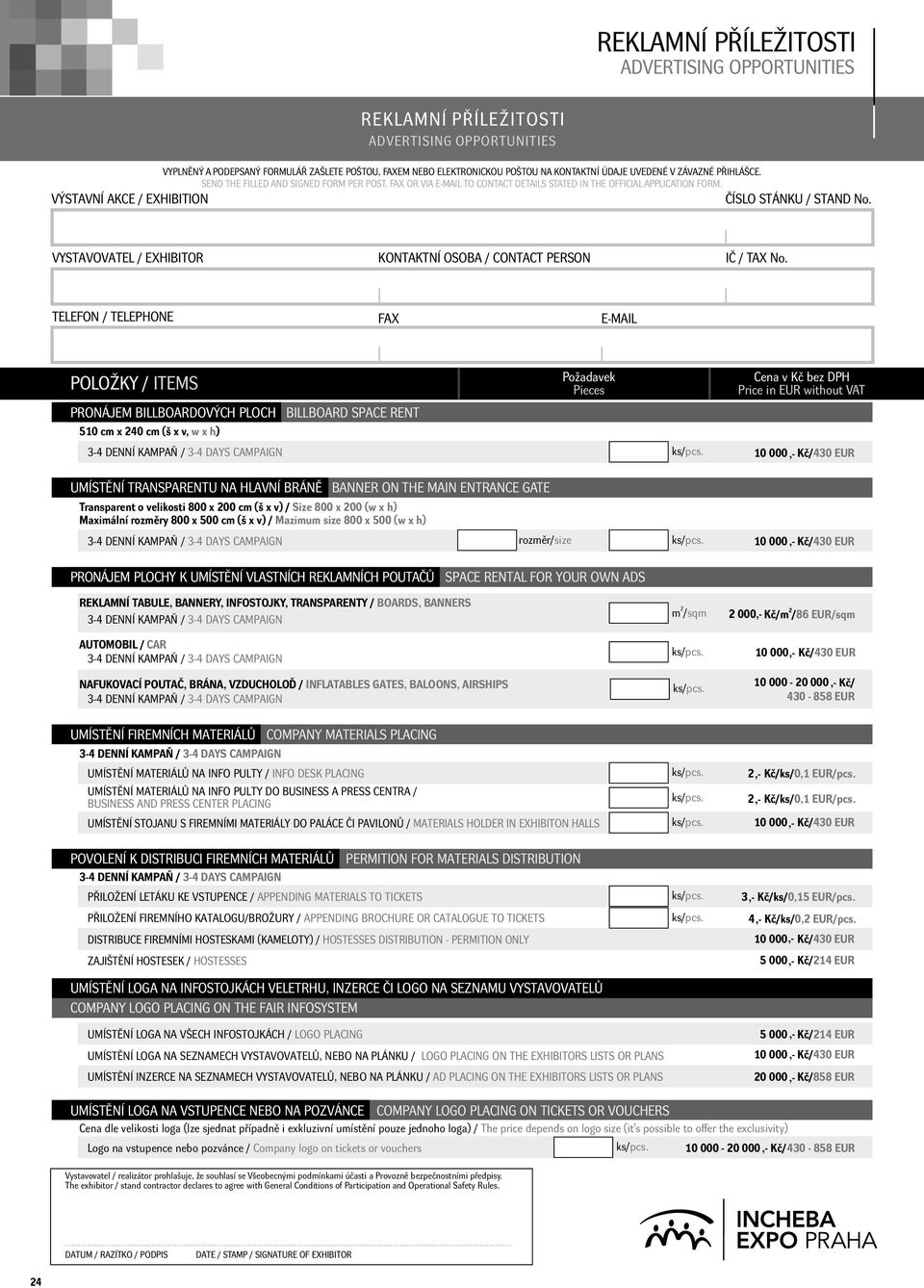 VYSTAVOVATEL / EXHIBITOR KONTAKTNÍ OSOBA / CONTACT PERSON IČ / TAX No.