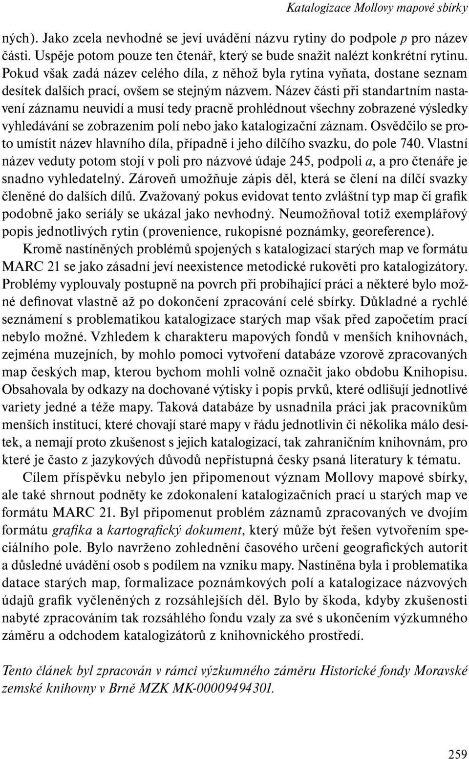 Název části při standartním nastavení záznamu neuvidí a musí tedy pracně prohlédnout všechny zobrazené výsledky vyhledávání se zobrazením polí nebo jako katalogizační záznam.