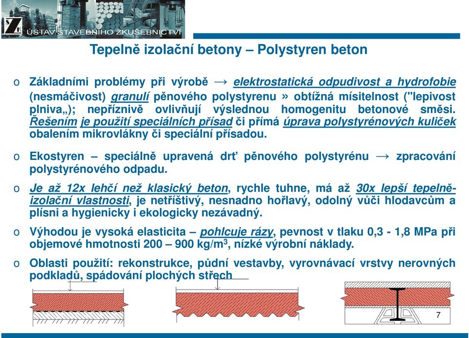 Ekstyren speciálně upravená drť pěnvéh plystyrénu zpracvání plystyrénvéh dpadu.