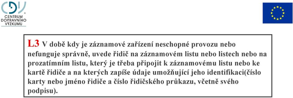 připojit k záznamovému listu nebo ke kartě řidiče a na kterých zapíše údaje umožňující