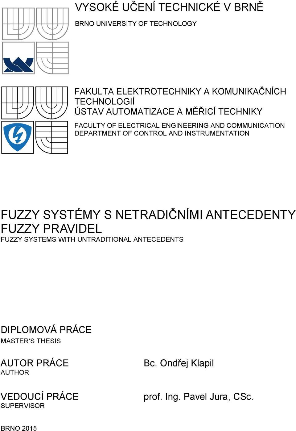 INSTRUMENTATION FUZZY SYSTÉMY S NETRADIČNÍMI ANTECEDENTY FUZZY PRAVIDEL FUZZY SYSTEMS WITH UNTRADITIONAL ANTECEDENTS