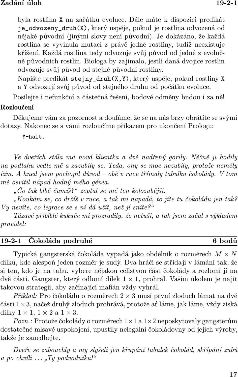 Biologa by zajímalo, jestli daná dvojice rostlin odvozuje svůj původ od stejné původní rostliny.