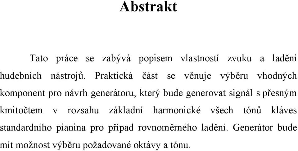 generovat signál s přesným kmitočtem v rozsahu základní harmonické všech tónů kláves
