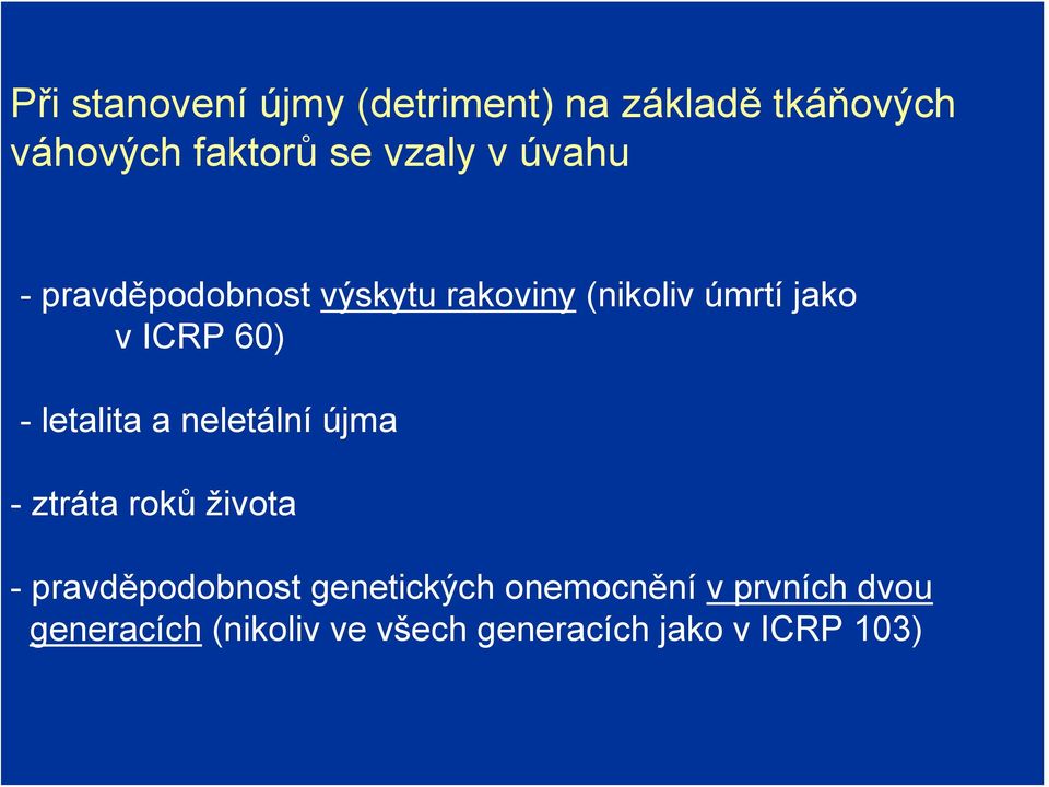 letalita a neletální újma - ztráta roků života -pravděpodobnost genetických