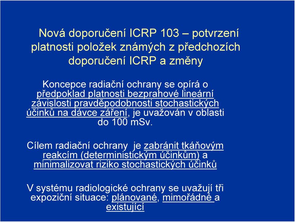 uvažován v oblasti do 100 msv.