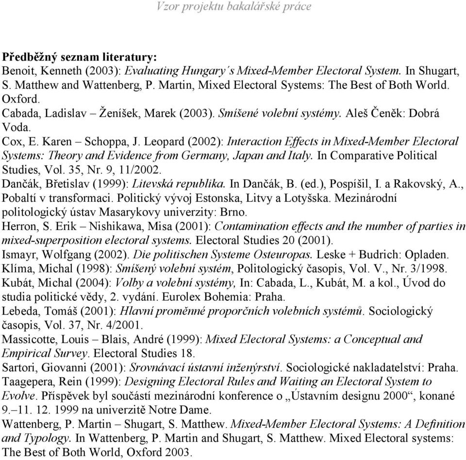 Leopard (2002): Interaction Effects in Mixed-Member Electoral Systems: Theory and Evidence from Germany, Japan and Italy. In Comparative Political Studies, Vol. 35, Nr. 9, 11/2002.