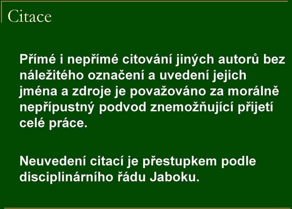 morálně nepřípustný podvod znemožňující přijetí celé práce.