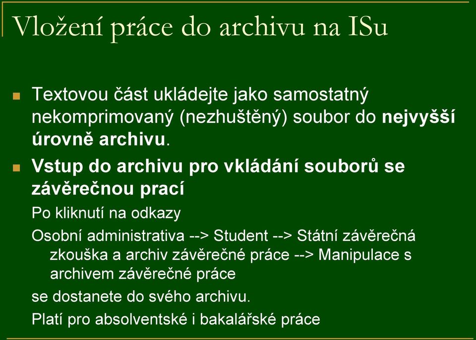 Vstup do archivu pro vkládání souborů se závěrečnou prací Po kliknutí na odkazy Osobní administrativa