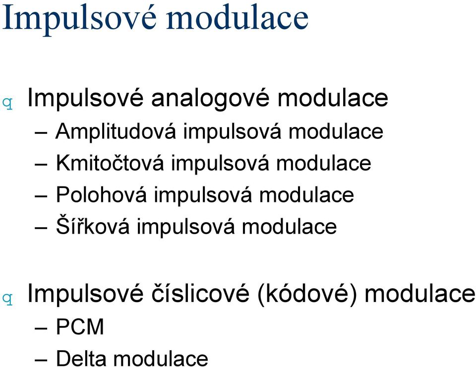 modulace Polohová impulsová modulace Šířková impulsová