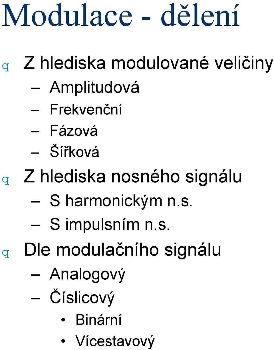 nosného signálu S harmonickým n.s. S impulsním n.s.