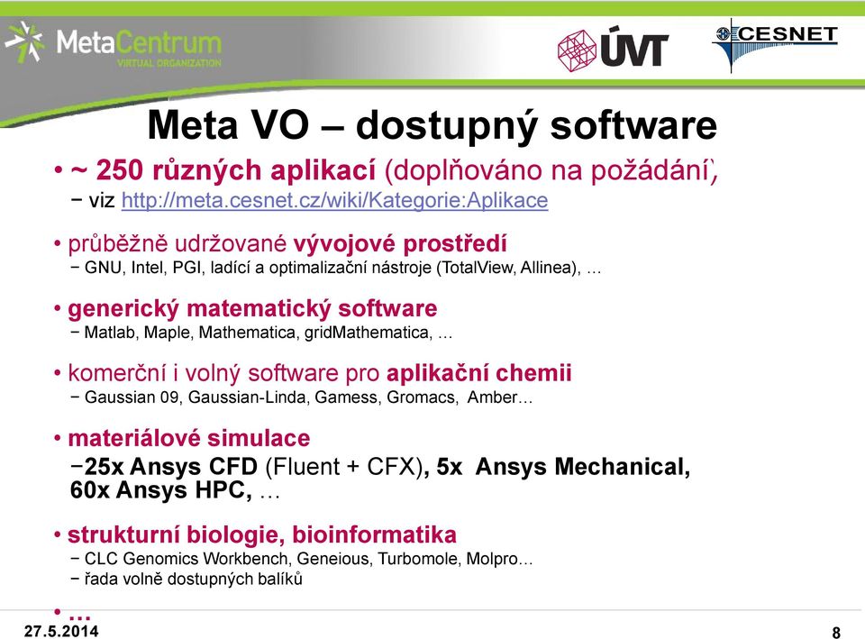 matematický software Matlab, Maple, Mathematica, gridmathematica, komerční i volný software pro aplikační chemii Gaussian 09, Gaussian-Linda, Gamess,