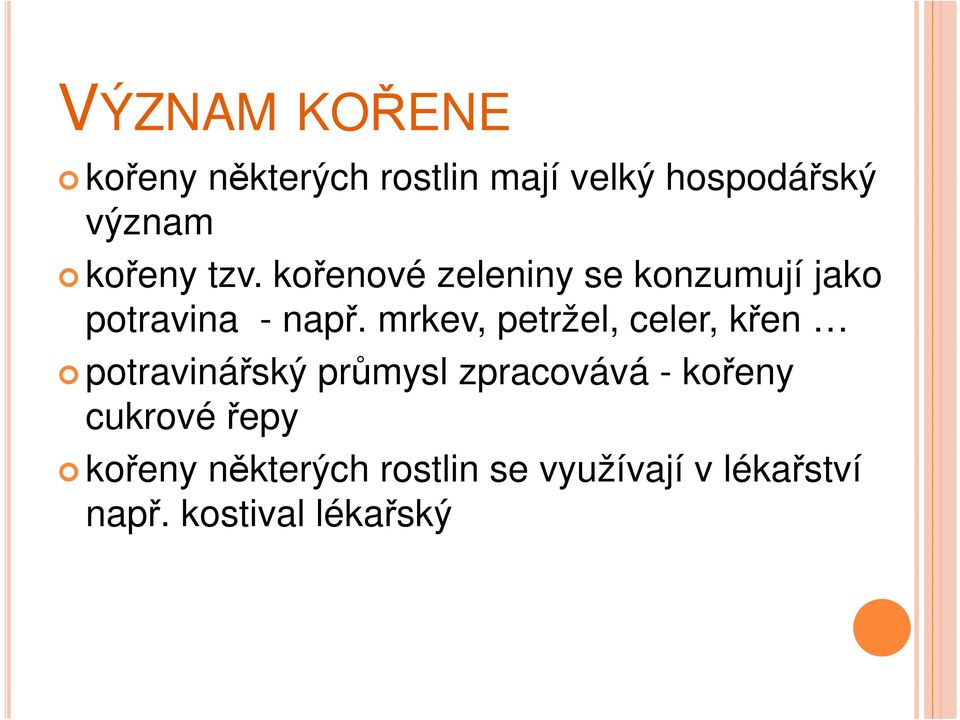 mrkev, petržel, celer, křen potravinářský průmysl zpracovává - kořeny