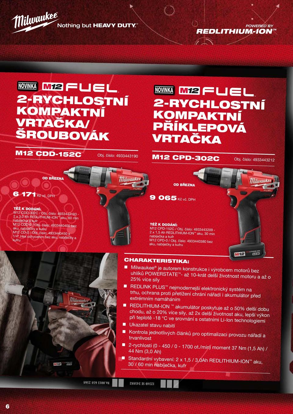 číslo: 4933440450 s 1/4" Hex uchycením bez aku, nabíječky a kufru M12 CPD-152C / Obj. číslo: 4933443209-2 x 1,5 Ah REDLITHIUM-ION aku, 30 min nabíječka a kufr M12 CPD-0 / Obj.