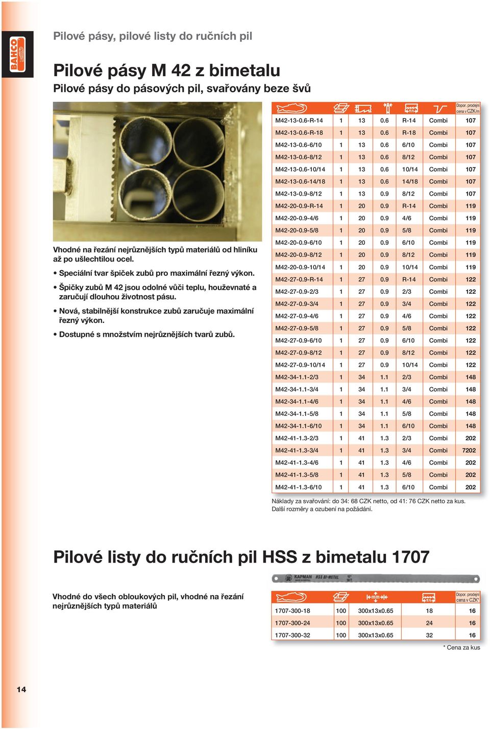 9-8/12 1 13 0.9 8/12 Combi 107 M42-20-0.9-R-14 1 20 0.9 R-14 Combi 119 M42-20-0.9-4/6 1 20 0.9 4/6 Combi 119 M42-20-0.9-5/8 1 20 0.