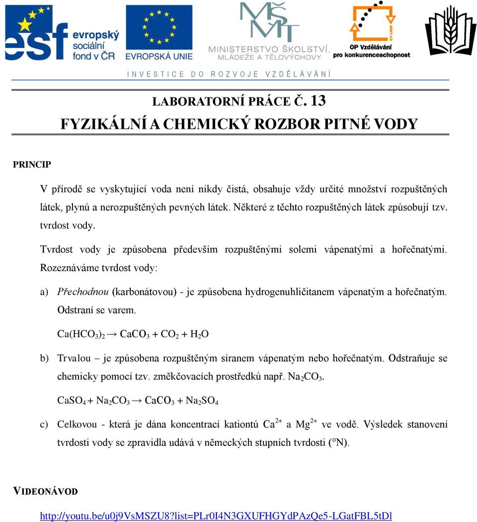 Některé z těchto rozpuštěných látek způsobují tzv. tvrdost vody. Tvrdost vody je způsobena především rozpuštěnými solemi vápenatými a hořečnatými.