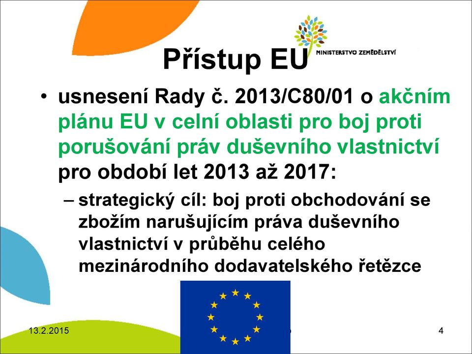 práv duševního vlastnictví pro období let 2013 až 2017: strategický cíl: