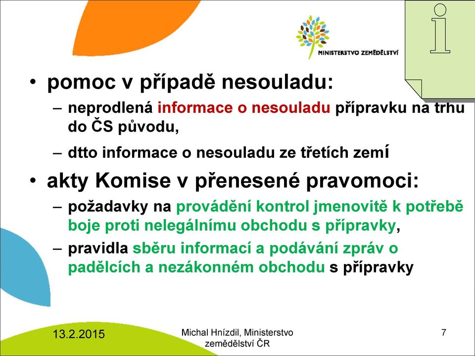 požadavky na provádění kontrol jmenovitě k potřebě boje proti nelegálnímu obchodu s