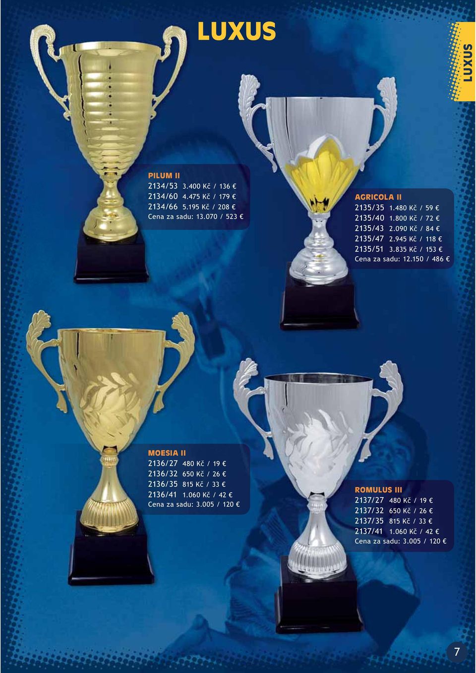 835 K / 153 Cena za sadu: 12.150 / 486 MOESIA II 2136/27 480 K / 19 2136/32 650 K / 26 2136/35 815 K / 33 2136/41 1.