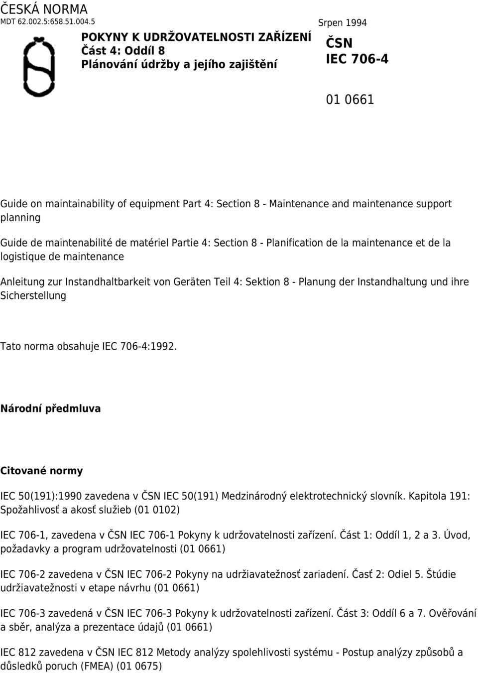 maintenance support planning Guide de maintenabilité de matériel Partie 4: Section 8 - Planification de la maintenance et de la logistique de maintenance Anleitung zur Instandhaltbarkeit von Geräten