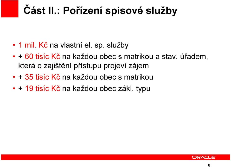 služby + 60 tisíc Kč na každou obec s matrikou a stav.