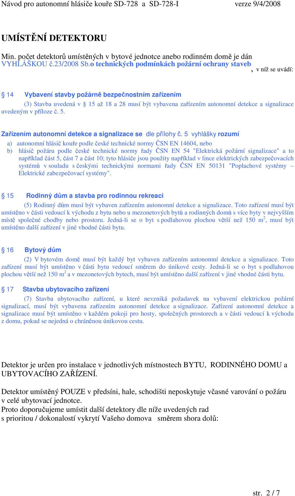 SD-728 SD-728-I DETEKČNÍ OBLAST DETEKTORU. Návod pro autonomní hlásiče  kouře SD-728 a SD-728-I verze 9/4/ PDF Free Download