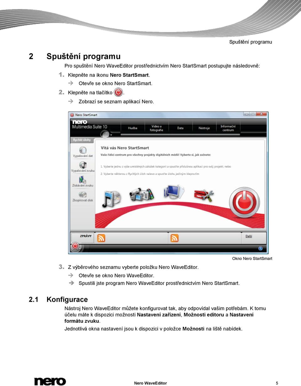 Otevře se okno Nero WaveEditor. Spustili jste program Nero WaveEditor prostřednictvím Nero StartSmart.