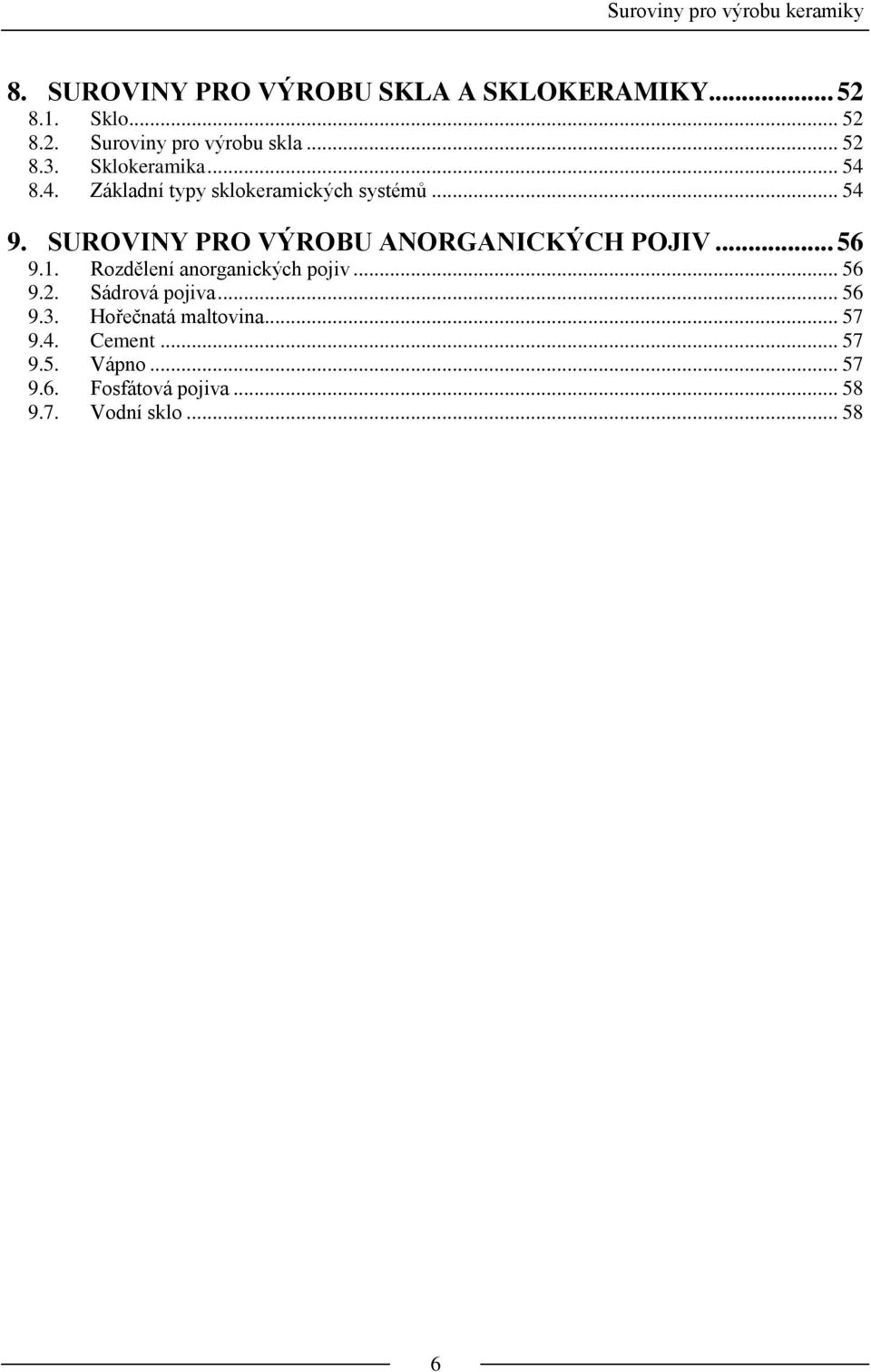 SUROVINY PRO VÝROBU ANORGANICKÝCH POJIV... 56 9.1. Rozdělení anorganických pojiv... 56 9.2. Sádrová pojiva.