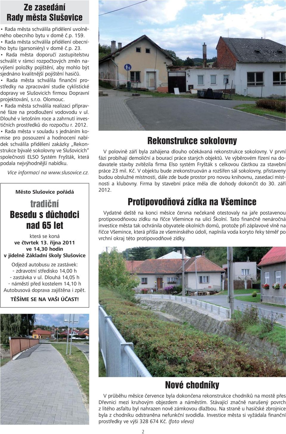 Rada města schválila finanční prostředky na zpracování studie cyklistické dopravy ve Slušovicích firmou Dopravní projektování, s.r.o. Olomouc.