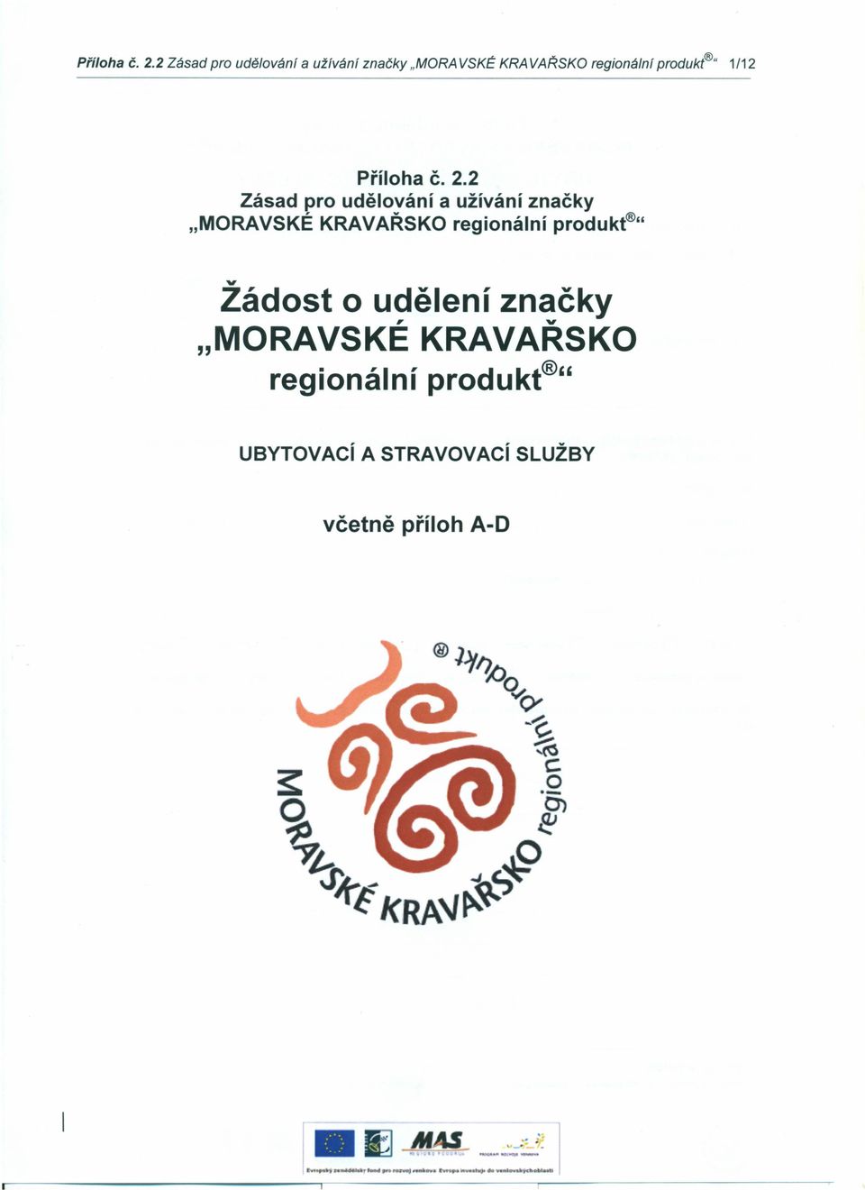 produkt U 1/12 2 Zásad pro udělování a užívání značky "MORA VSKÉ KRAVAŘSKO