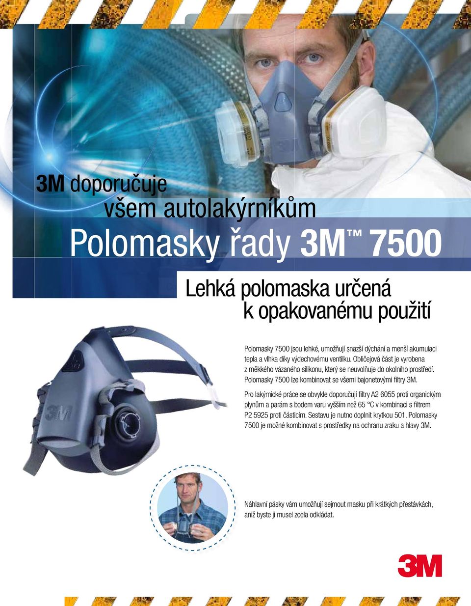Pro lakýrnické práce se obvykle doporučují filtry A2 6055 proti organickým plynům a parám s bodem varu vyšším než 65 C v kombinaci s filtrem P2 5925 proti částicím.