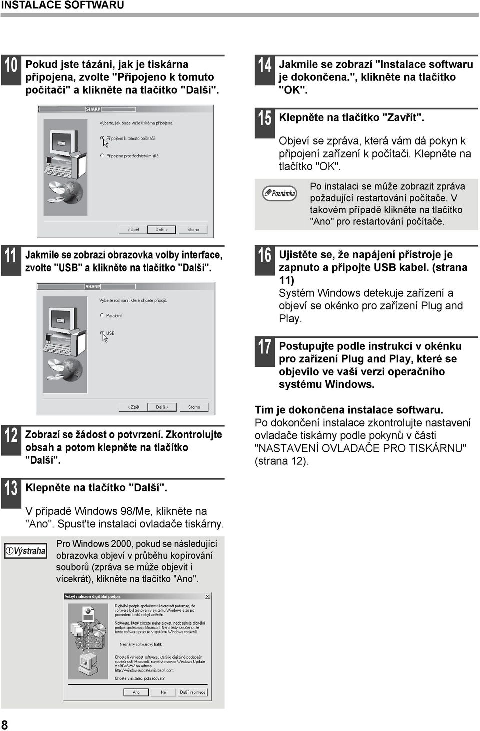 Po instalaci se může zobrazit zpráva požadující restartování počítače. V takovém případě klikněte na tlačítko "Ano" pro restartování počítače.