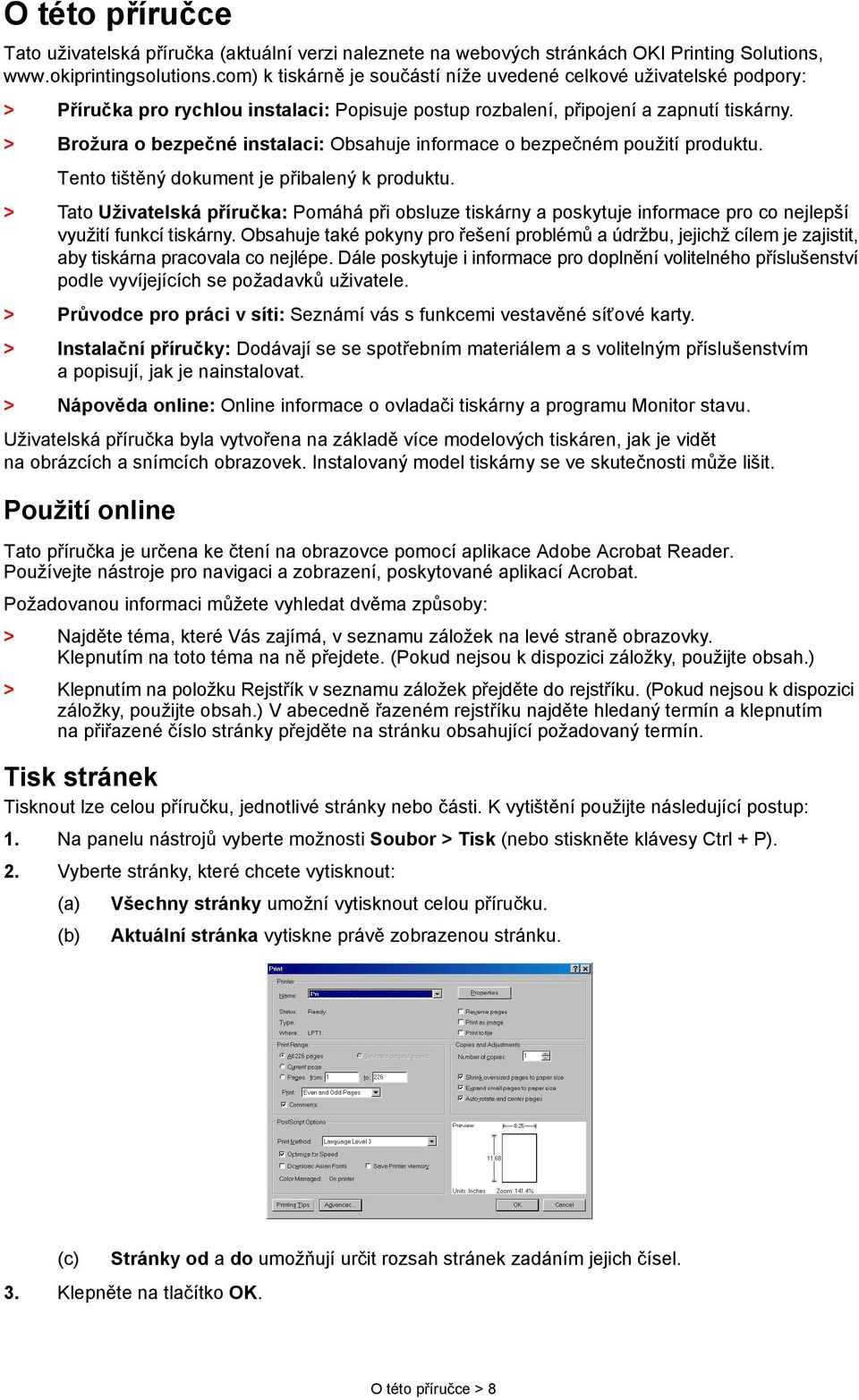 > Brožura o bezpečné instalaci: Obsahuje informace o bezpečném použití produktu. Tento tištěný dokument je přibalený k produktu.
