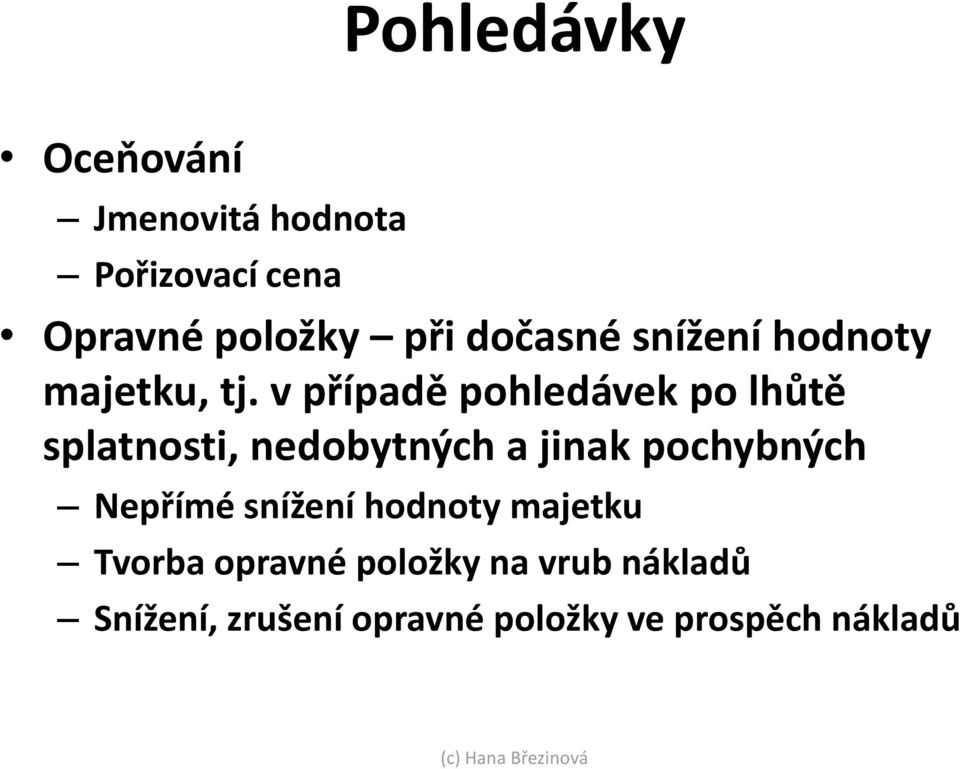 v případě pohledávek po lhůtě splatnosti, nedobytných a jinak pochybných