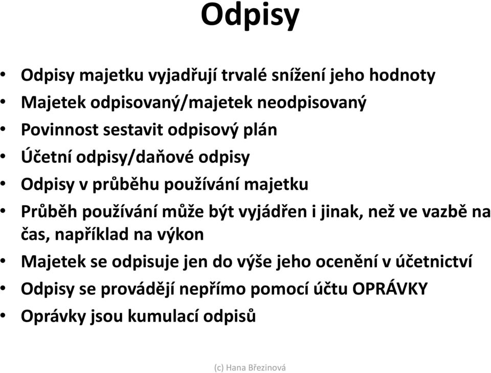 používání může být vyjádřen i jinak, než ve vazbě na čas, například na výkon Majetek se odpisuje jen do