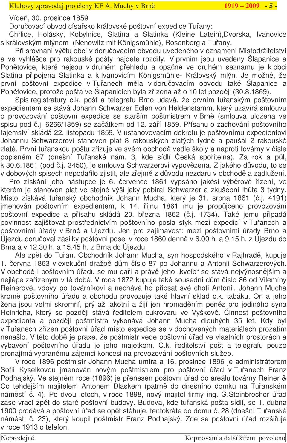 Königsmühle), Rosenberg a Tuany. Pi srovnání výtu obcí v doruovacím obvodu uvedeného v oznámení Místodržitelství a ve vyhlášce pro rakouské pošty najdete rozdíly.