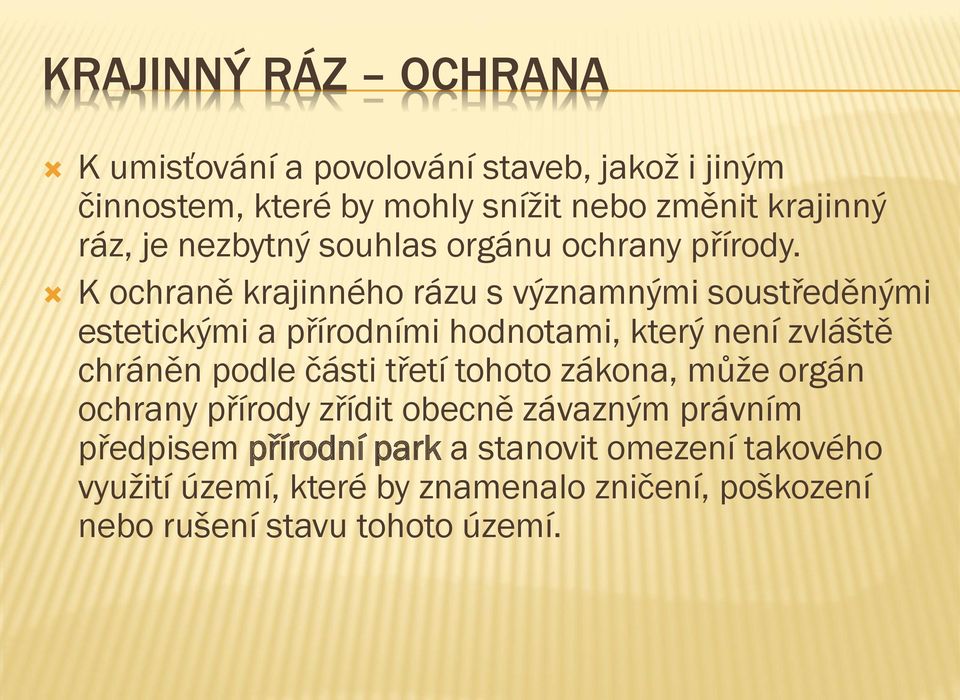 K ochraně krajinného rázu s významnými soustředěnými estetickými a přírodními hodnotami, který není zvláště chráněn podle části