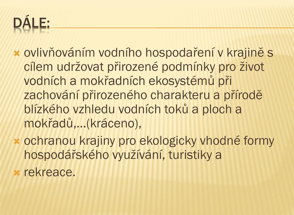 charakteru a přírodě blízkého vzhledu vodních toků a ploch a mokřadů, (kráceno),